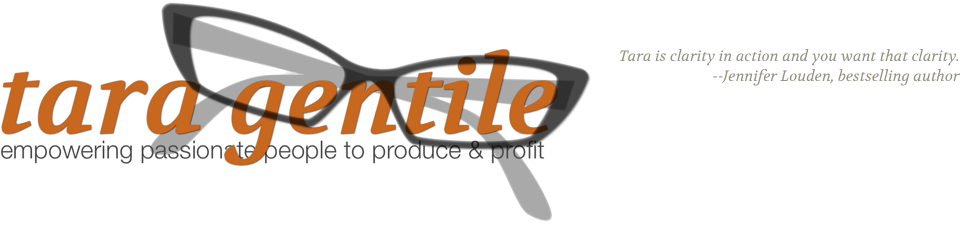 tara gentile - empowering passionate people to produce & profit